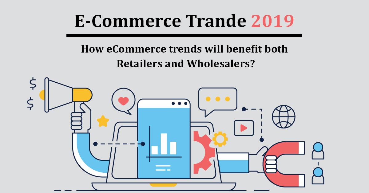 How eCommerce trends will benefit both Retailers and Wholesalers