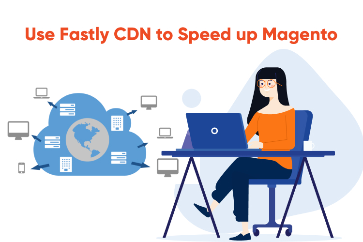 Use Fastly CDN to Speed up Magento