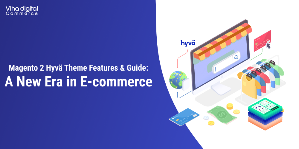 Magento 2 Hyvä Theme Features & Guide_ A New Era in E-commerce