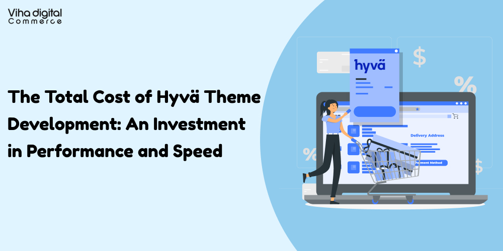 The Total Cost of Hyvä Theme Development_ An Investment in Performance and Speed