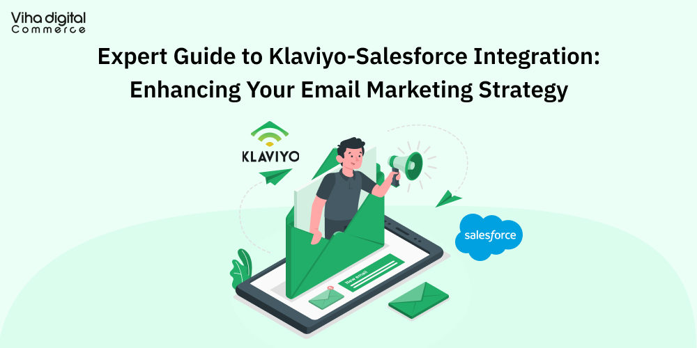 Expert Guide to Klaviyo-Salesforce Integration_ Enhancing Your Email Marketing Strategy