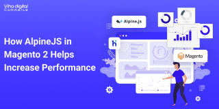 How AlpineJS in Magento 2 Helps Increase Performance