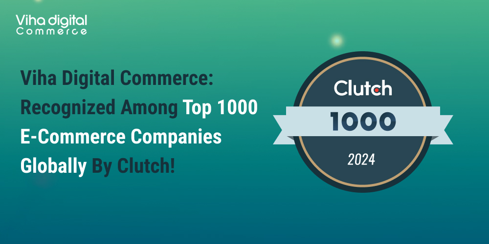 Viha Digital Commerce_ Recognized Among Top 1000 E-Commerce Companies Globally by Clutch!