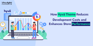 How Hyvä Theme Reduces Development Costs and Enhances Store Performance